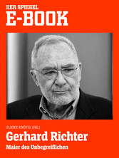 Gerhard Richter - Maler des Unbegreiflichen - Ein SPIEGEL E-Book Gerhard Richter - Maler des Unbegreiflichen - Ein SPIEGEL E-Book