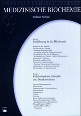 Medizinische Biochemie. Ein Lernbuch in Einzeldarstellungen. Kapitel 1/2 - Einführung in die Biochemie. Kohenhydrate, Eiweiße und Nukleinsäuren