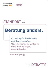 Beratung anders. - Consulting für Betriebsräte und Gewerkschaften Gewerkschaften im Umbruch - neue Anforderungen, neue Antworten