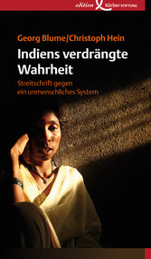 Indiens verdrängte Wahrheit - Streitschrift gegen ein unmenschliches System