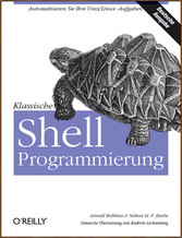 Klassische Shell-Programmierung Klassische Shell-Programmierung