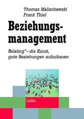 Beziehungsmanagement. Relating® – die Kunst, gute Beziehungen aufzubauen