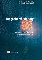 Langzeitarchivierung: Methoden zur Erhaltung digitaler Dokumente