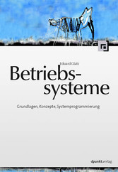 Betriebssysteme - Grundlagen, Konzepte, Systemprogrammierung