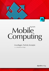 Mobile Computing - Grundlagen, Technik, Konzepte