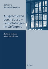 Ausgeschieden durch Suizid - Selbsttötungen im Gefängnis - Zahlen, Fakten, Interpretationen