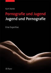 Pornografie und Jugend - Jugend und Pornografie - Eine Expertise