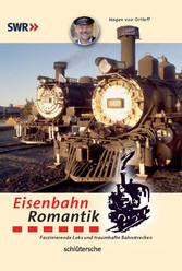 Eisenbahn-Romantik. - Faszinierende Loks und traumhafte Bahnstrecken