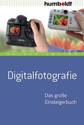 Digitalfotografie. - Das große Einsteigerbuch Digitalfotografie. - Das große Einsteigerbuch