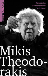 Mikis Theodorakis - Komponist, Friedensstifter, Volksheld