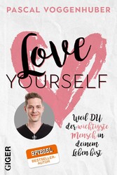 Love yourself - Weil du der wichtigste Mensch in deinem Leben bist