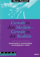 Gewalt in den Medien, Gewalt in der Realität. Gesellschaftliche Zusammenhänge und pädagogisches Handeln