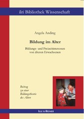 Bildung im Alter - Ein Beitrag zu einer Bildungstheorie des Alters. Bildung im Alter - Ein Beitrag zu einer Bildungstheorie des Alters.