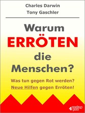 Warum erröten die Menschen? Was tun gegen Rot werden? - Neue Hilfen gegen Erröten!