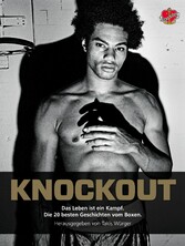 Knockout - Das Leben ist ein Kampf. Die 20 besten Geschichten vom Boxen