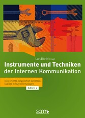 Instrumente und Techniken der Internen Kommunikation - Band 2 - Instrumente zielgerichtet einsetzen, Dialoge erfolgreich managen Instrumente und Techniken der Internen Kommunikation - Band 2 - Instrumente zielgerichtet einsetzen, Dialoge erfolgreich managen