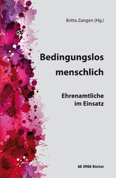 Bedingungslos menschlich - Ehrenamtliche im Einsatz