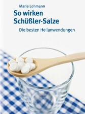 So wirken Schüßler-Salze - Die besten Heilanwendungen