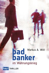 Bad Banker im Währungskrieg Bad Banker im Währungskrieg