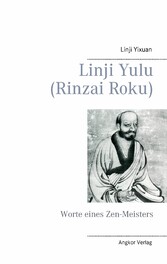 Linji Yulu (Rinzai Roku) - Worte eines Zen-Meisters