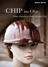 Chip im Ohr (CIO) - Früher Schutzhelm, heute Security Chip