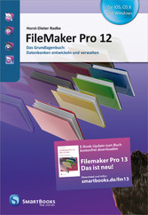 FileMaker Pro 12 - Das Grundlagenbuch: Datenbanken entwickeln und verwalten