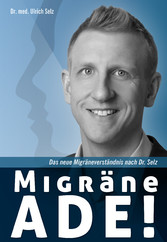 Migräne ade! - Das neue Migräneverständnis nach Dr. Selz.