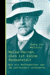 Meine Herren, dies ist keine Badeanstalt - Wie ein Mathematiker das 20. Jahrhundert veränderte