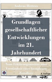 Grundlagen gesellschaftlicher Entwicklungen im 21. Jahrhundert - Neue Erklärungsansätze zum Verständnis eines komplexen Zeitalters - 4. Auflage