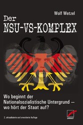 Der NSU-VS-Komplex - Wo beginnt der Nationalsozialistische Untergrund - wo hört der Staat auf?