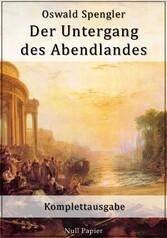 Der Untergang des Abendlandes - Komplettausgabe Der Untergang des Abendlandes - Komplettausgabe