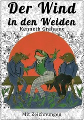 Der Wind in den Weiden - Mit Zeichnungen Der Wind in den Weiden - Mit Zeichnungen