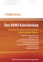 Das ADHS Kaleidoskop - State of the Art und bisher nicht beachtete Aspekte von hoher Relevanz: Bipolare Störungen - KISS-Syndrom - Epilepsie - Bindung - umschriebene Entwicklungsstörungen - Teenager-Mutterschaft - Recht  und Forensik - Sucht - Jugend