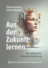 Aus der Zukunft lernen - Der Leitfaden für konkrete Veränderung