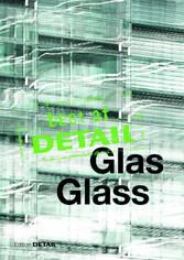 best of Detail: Glas/Glass - Transparenz versus Transluzenz / Transparency versus translucence