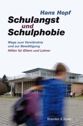 Schulangst und Schulphobie - Wege zum Verständnis und zur Bewältigung  Hilfen für Eltern und Lehrer