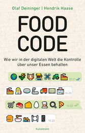 Food Code - Wie wir in der digitalen Welt die Kontrolle über unser Essen behalten