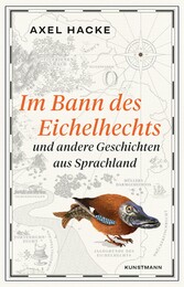 Im Bann des Eichelhechts - und andere Geschichten aus Sprachland