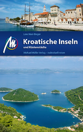 Kroatische Inseln und Küstenstädte Reiseführer Michael Müller Verlag - Individuell reisen mit vielen praktischen Tipps