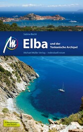 Elba und der Toskanische Archipel Reiseführer Michael Müller Verlag - Individuell reisen mit vielen praktischen Tipps Elba und der Toskanische Archipel Reiseführer Michael Müller Verlag - Individuell reisen mit vielen praktischen Tipps