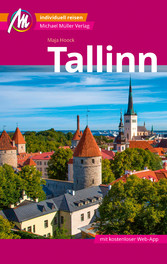 Tallinn MM-City Reiseführer Michael Müller Verlag - Individuell reisen mit vielen praktischen Tipps und Web-App mmtravel.com