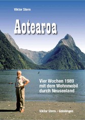 Aotearoa - Vier Wochen 1989 mit dem Wohnmobil durch Neuseeland Aotearoa - Vier Wochen 1989 mit dem Wohnmobil durch Neuseeland