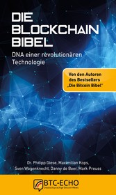 Die Blockchain Bibel - DNA einer revolutionären Technologie Die Blockchain Bibel - DNA einer revolutionären Technologie
