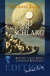 Die Jagd nach dem Schlarg - Variationen zu Lewis Carrolls gleichnamigem Nonsensgedicht