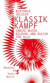 Klassikkampf - Ernste Musik, Bildung und Kultur für alle