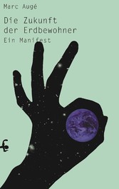 Die Zukunft der Erdbewohner - Ein Manifest