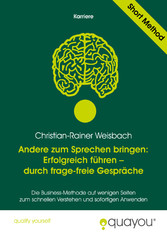 Andere zum Sprechen bringen: Erfolgreich führen - durch frage-freie Gespräche