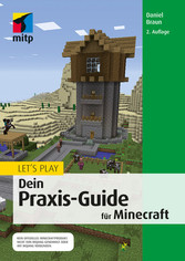 Let's Play. Dein Praxis-Guide für Minecraft - Aktuell für die Version 1.9