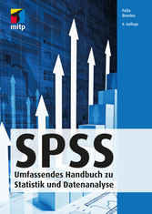 SPSS - Umfassendes Handbuch zu Statistik und Datenanalyse SPSS - Umfassendes Handbuch zu Statistik und Datenanalyse