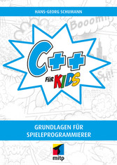 C++ für Kids - Grundlagen für Spieleprogrammierer